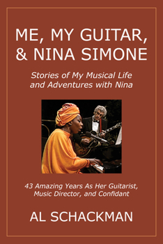 Me, My Guitar, & Nina Simone : Stories of My Musical Life and Adventures with Nina