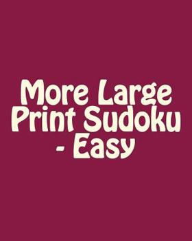 Paperback More Large Print Sudoku - Easy: 80 Easy to Read, Large Print Sudoku Puzzles [Large Print] Book