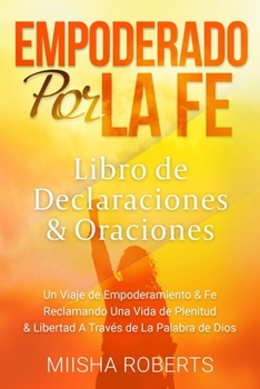 Paperback Empoderado por la fe: Declaraciones y Libro de Oraciones [Spanish] Book