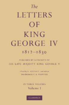 Paperback The Letters of King George IV 1812-1830 3 Part Set: Published by Authority of His Late Majesty King George V Book