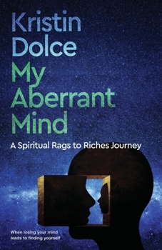 Paperback My Aberrant Mind: A Spiritual Rags to Riches Journey [Large Print] Book