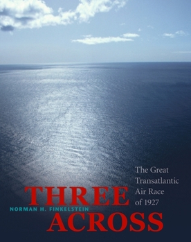 Hardcover Three Across: The Great Transatlantic Air Race of 1927 Book