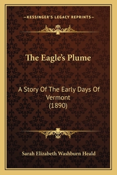 The Eagle's Plume: A Story Of The Early Days Of Vermont
