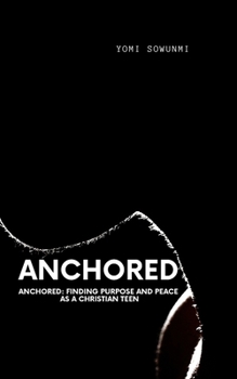 Paperback Anchored: Finding Purpose and Peace as a Christian Teen Book