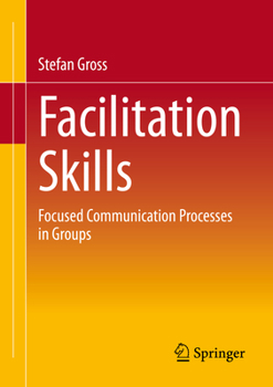 Paperback Facilitation Skills: Focused Communication Processes in Groups Book