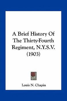 Paperback A Brief History of the Thirty-Fourth Regiment, N.Y.S.V. (1903) Book