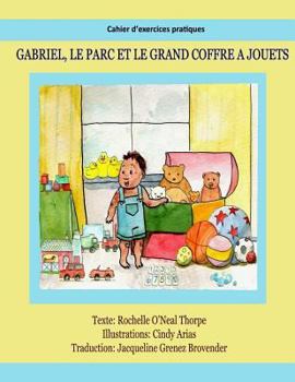 Paperback Gabriel, le parc et le grand coffre jouets Cahier d exercices pratiques: Practice Workbook (English to French) [French] Book