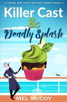 Killer Cast & Deadly Splash - Book #3 of the Cruise Ship Mystery