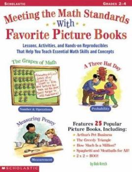 Paperback Meeting the Math Standards with Favorite Picture Books: Lessons, Activites, and Hands-On Reproducibles That Help You Teach Essential Math Skills and C Book