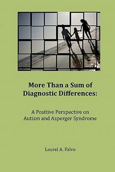 Paperback More Than a Sum of Diagnostic Differences: A Positive Perspective on Autism and Asperger Syndrome Book