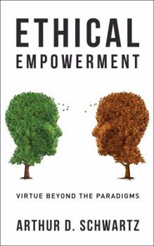 Paperback Ethical Empowerment: Virtue Beyond the Paradigms Book