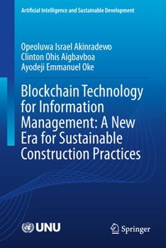 Hardcover Blockchain Technology for Information Management: A New Era for Sustainable Construction Practices Book