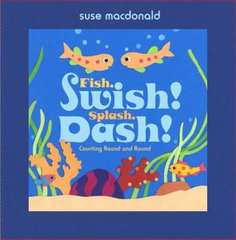 Hardcover Fish, Swish! Splash, Dash!: Counting Round and Round Book