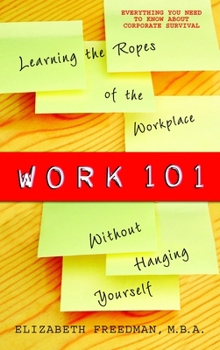 Paperback Work 101: Learning the Ropes of the Workplace Without Hanging Yourself Book
