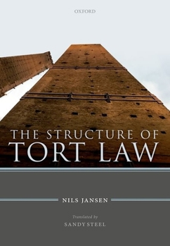 Hardcover The Structure of Tort Law: History, Theory, and Doctrine of Non-Contractual Claims for Compensation Book