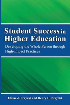 Paperback Student Success in Higher Education: Developing the Whole Person Through High Impact Practices Book