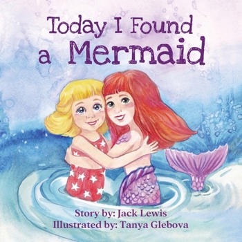 Paperback Today I Found a Mermaid: A magical children's story about friendship and the power of imagination Book