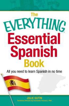 Paperback The Everything Essential Spanish Book: All You Need to Learn Spanish in No Time Book