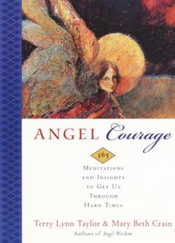 Paperback Angel Courage: 365 Meditations and Insights to Get Us Through Hard Times Book
