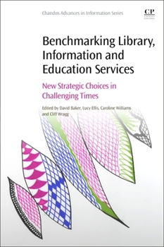 Paperback Benchmarking Library, Information and Education Services: New Strategic Choices in Challenging Times Book