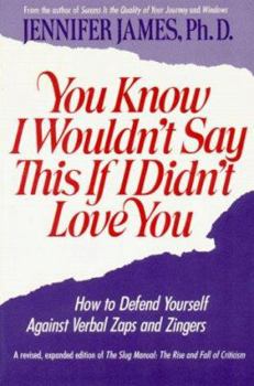 Paperback You Know I Wouldn't Say This If I Didn't Love You: How to Defend Yourself Against Verbal Zaps and Zingers Book