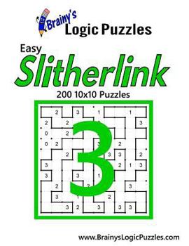Paperback Brainy's Logic Puzzles Easy Slitherlink #3: 200 10x10 Puzzles Book