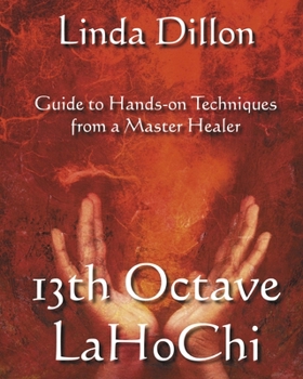 Paperback 13th Octave LaHoChi: A Guide to Hands-on Techniques from a Master Healer Book