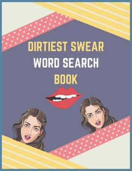 Paperback Dirtiest Swear Word Search Book: best dirty naughty swear word search book, large print naughty activity books for adults,120 word search here, adults Book