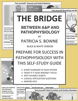 Paperback The Bridge Between A&P and Pathophysiology black and white version: Prepare for Success in Pathophysiology Book