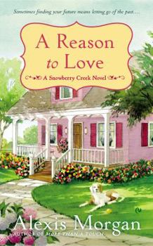 A Reason to Love - Book #3 of the Snowberry Creek