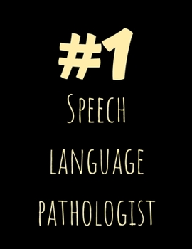 Paperback Number One Speech Language Pathologist: Perfect Appreciation Gift Idea Journal with Pleasant Text on Cover For Teacher Therapist or Professor Book