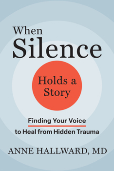 When Silence Holds a Story: Finding Your Voice to Heal from Hidden Trauma