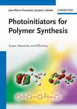 Hardcover Photoinitiators for Polymer Synthesis: Scope, Reactivity, and Efficiency Book