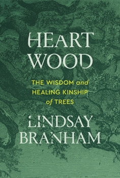 Heartwood: The Wisdom and Healing Kinship of Trees