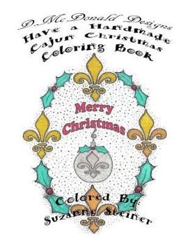 Paperback D. McDonald Designs Have A Handmade Cajun Christmas Coloring Book