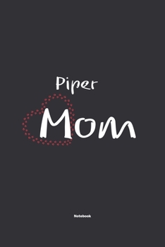 Paperback Piper Mom Notebook: NoteBook / Journla Gift, 120 Pages, 6x9, Soft Cover, Matte Finish Book