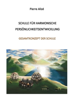 Paperback Schule für harmonische Persönlichkeitsentwicklung: Gesamtkonzept des Schule [German] Book
