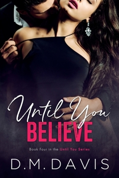 Until You Believe - Book #4 of the Until You