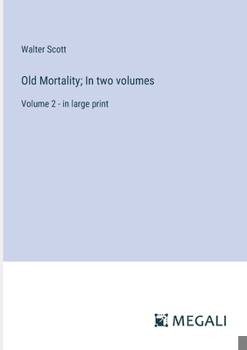 Paperback Old Mortality; In two volumes: Volume 2 - in large print Book