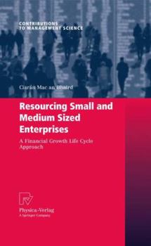 Paperback Resourcing Small and Medium Sized Enterprises: A Financial Growth Life Cycle Approach Book