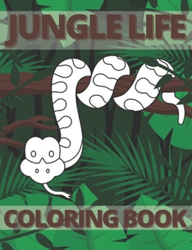 Paperback Jungle Life Coloring Book: Wild Animals To Color For Your Kid! Book