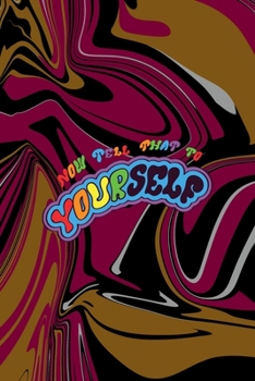 Paperback Now Tell That To Yourself: All Purpose 6x9 Blank Lined Notebook Journal Way Better Than A Card Trendy Unique Gift Color Texture Psychedelic Book