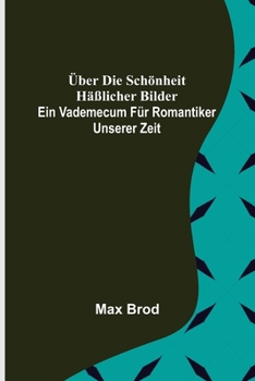 Paperback Über die Schönheit häßlicher Bilder. Ein Vademecum für Romantiker unserer Zeit [German] Book