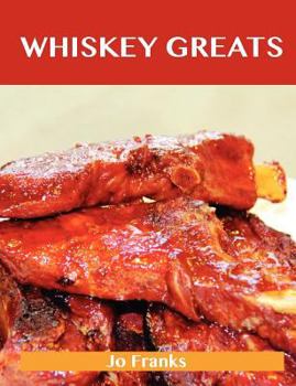Paperback Whiskey Greats: Delicious Whiskey Recipes, the Top 46 Whiskey Recipes Book