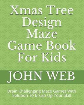 Paperback Xmas Tree Design Maze Game Book For Kids: Brain Challenging Maze Games With Solution To Brush Up Your Skill Book