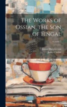 Hardcover The Works of Ossian, the Son of Fingal; Volume 2 Book