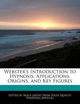 Paperback Webster's Introduction to Hypnosis: Applications, Origins, and Key Figures Book