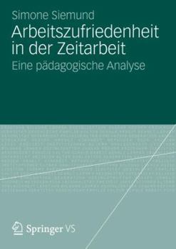 Paperback Arbeitszufriedenheit in Der Zeitarbeit: Eine Pädagogische Analyse [German] Book
