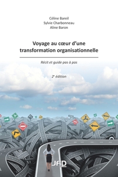 Paperback Voyage au coeur d'une transformation organisationnelle - 2e édition [French] Book