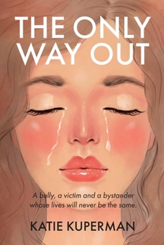 Paperback The Only Way Out: A bully, a victim and a bystander whose lives will never be the same Book